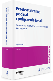 Przekształcenie, podział i połączenie lokali. Komentarz praktyczny z orzecznictwem. Wzory pism