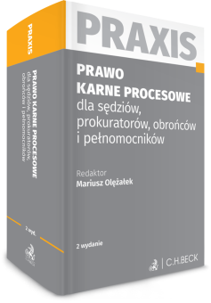Prawo karne procesowe dla sędziów, prokuratorów, obrońców i pełnomocników. Praxis