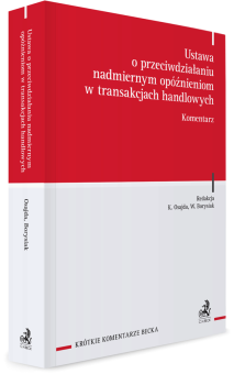 Ustawa o przeciwdziałaniu nadmiernym opóźnieniom w transakcjach handlowych. Komentarz