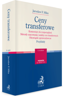 Ceny transferowe. Komentarz do rozporządzeń. Metody szacowania i analizy cen transferowych. Obowiązki sprawozdawcze. Przykłady