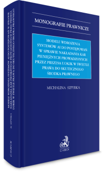 Modele wdrożenia systemów AI do postępowań w sprawie nakładania kar pieniężnych prowadzonych przez Prezesa UOKiK w świetle prawa do skutecznego środka prawnego