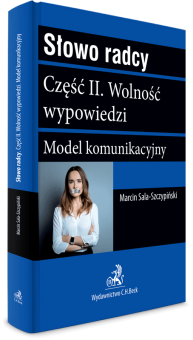Słowo radcy. Część II. Wolność wypowiedzi. Model komunikacyjny