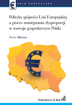 Polityka spójności UE a proces zmniejszenia dysproporcji w rozwoju gospodarczym Polski