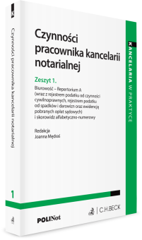 Czynności pracownika kancelarii notarialnej. Zeszyt. 1. Biurowość - Repertorium A (wraz z rejestrem podatku od czynności cywilnoprawnych, rejestrem podatku od spadków i darowizn oraz ewidencją pobranych opłat sądowych) i skorowidz alfabetyczno-numerowy