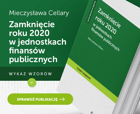 Zamknięcie roku 2020 w jednostkach finansów publicznych Zamknięcie roku 2020 w jednostkach finansów publicznych