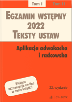 Egzamin wstępny 2022. Teksty ustaw. Aplikacja adwokacka i radcowska. Tom I