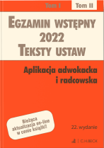 Egzamin wstępny 2022. Teksty ustaw. Aplikacja adwokacka i radcowska. Tom II