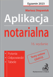 Aplikacja notarialna 2023. Pytania, odpowiedzi, tabele + dostęp do testów online