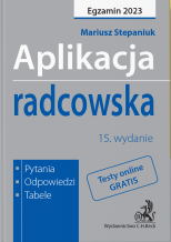 Aplikacja radcowska 2023. Pytania, odpowiedzi, tabele + dostęp do testów online