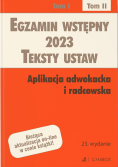 Egzamin wstępny 2023. Teksty ustaw. Aplikacja adwokacka i radcowska. Tom II