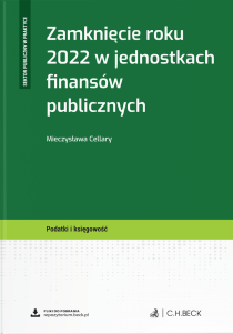 Zamknięcie roku 2022 w jednostkach finansów publicznych + wzory do pobrania