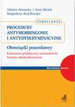 Procedury antymobbingowe i antydyskryminacyjne. Obowiązki pracodawcy. Komentarz praktyczny, orzecznictwo, kwestie odszkodowawcze. Compliance