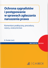 Ochrona sygnalistów i postępowanie w sprawach zgłaszania naruszenia prawa. Komentarz praktyczny, procedury, wzory, orzecznictwo