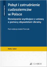 Pobyt i zatrudnienie cudzoziemców w Polsce. Rozwiązania wynikające z ustawy o pomocy obywatelom Ukrainy