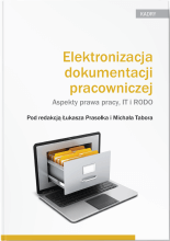 Elektronizacja dokumentacji pracowniczej. Aspekty prawa pracy, IT i RODO
