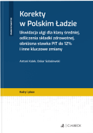 Korekty w Polskim Ładzie. Likwidacja ulgi dla klasy średniej, odliczenia składki zdrowotnej, obniżona stawka PIT do 12% i inne kluczowe zmiany