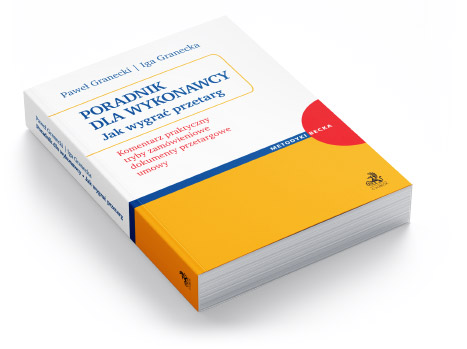 Poradnik dla Wykonawcy. Jak wygrać przetarg? Komentarz praktyczny, tryby zamówieniowe, dokumenty przetargowe, umowy